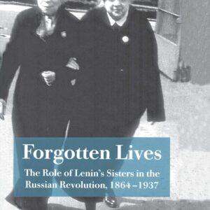 Forgotten Lives: The Role of Lenin's Sisters in the Russian Revolution
