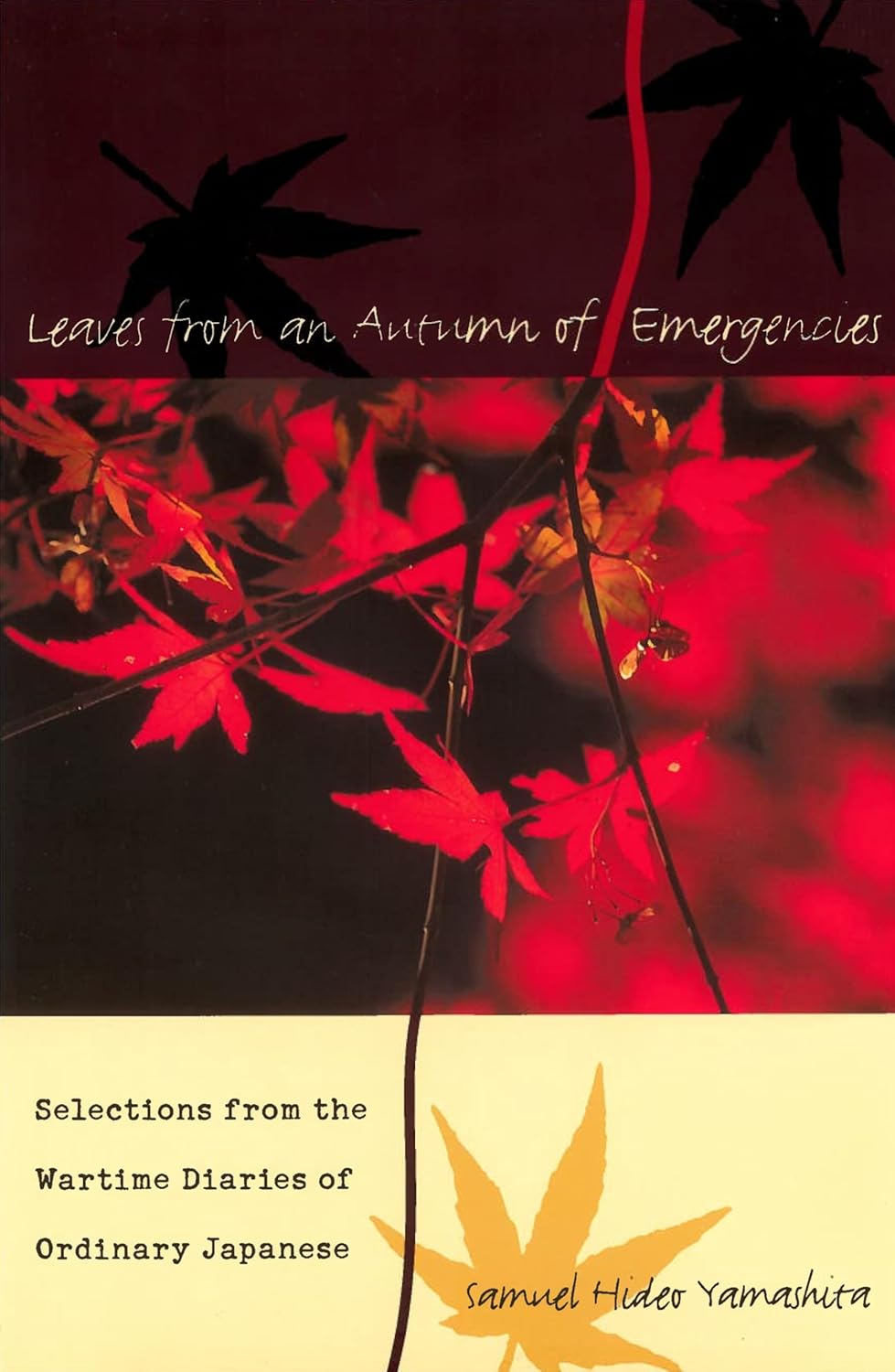 Leaves from an Autumn of Emergencies: Selections from the Wartime Diaries of Ordinary Japanese Hardcover – September 30