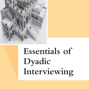 Essentials of Dyadic Interviewing (Qualitative Essentials) (Volume 13) 1st Edition 9781629583624