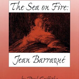 The Sea on Fire: Jean Barraqué (Eastman Studies in Music) (Eastman Studies in Music