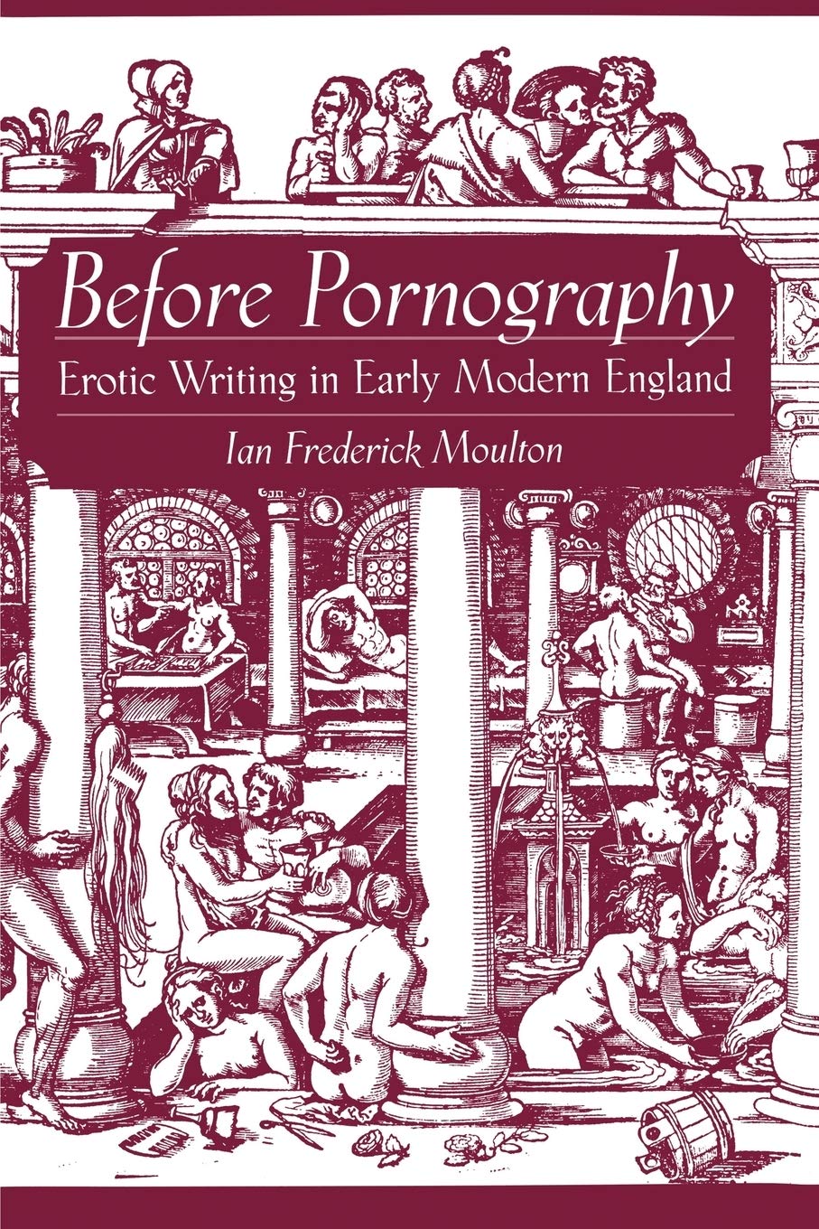 Before Pornography: Erotic Writing in Early Modern England (Studies in the History of Sexuality) 1st Edition 9780195179828