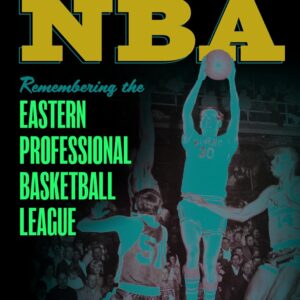 Boxed out of the NBA: Remembering the Eastern Professional Basketball League Paperback – September 13, 2023 9781538184240