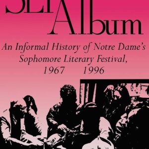 SLF Album: An Informal History of Notre Dame's Sophomore Literary Festival 1967-1996 Hardcover – January 15