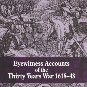 Eyewitness Accounts of the Thirty Years War 1618-48 9781403939029