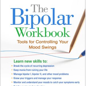 The Bipolar Workbook: Tools for Controlling Your Mood Swings Second Edition 9781462533688