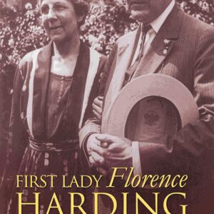 First Lady Florence Harding: Behind the Tragedy and Controversy (Modern First Ladies) Hardcover – April 28