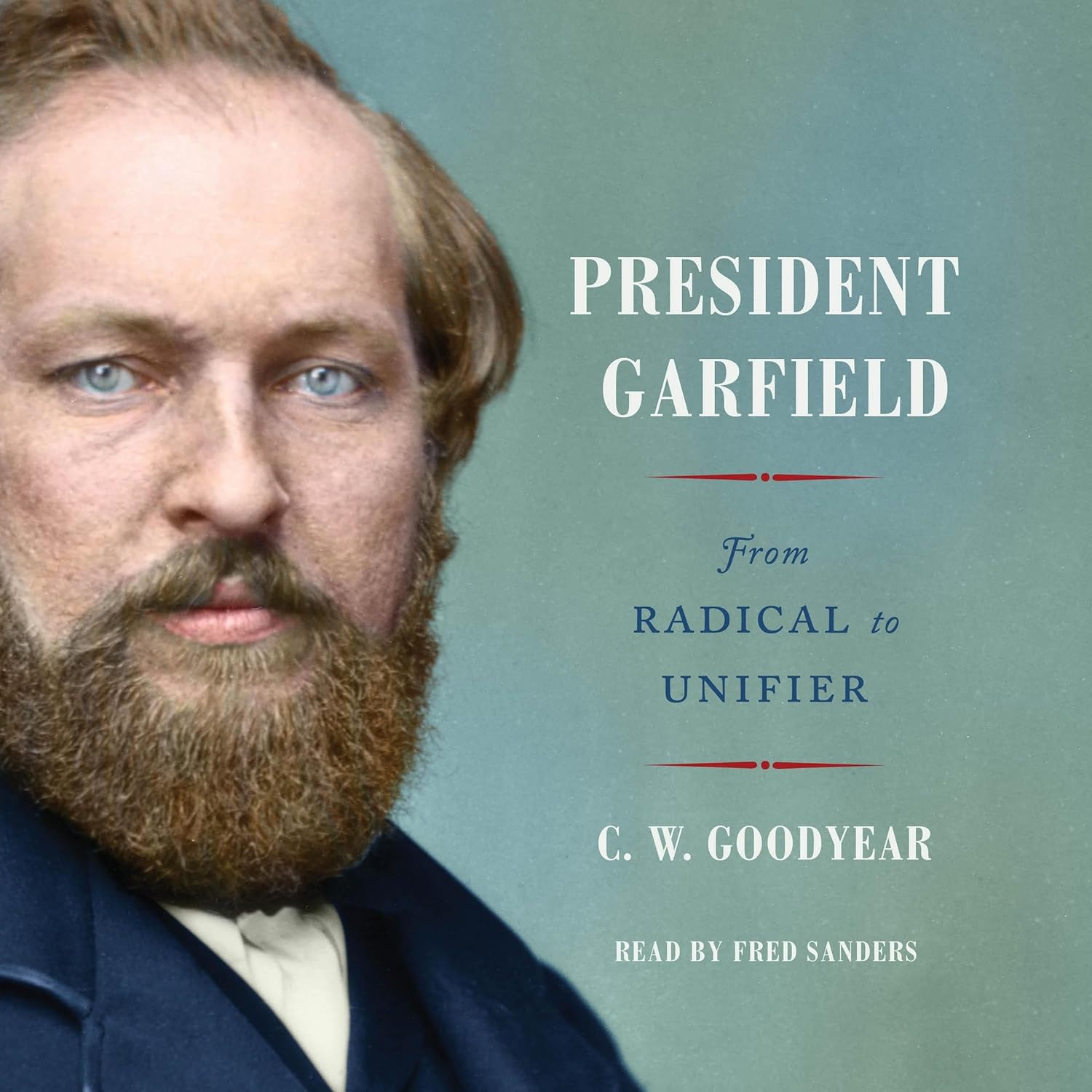 President Garfield: From Radical to Unifier Audio CD – Unabridged