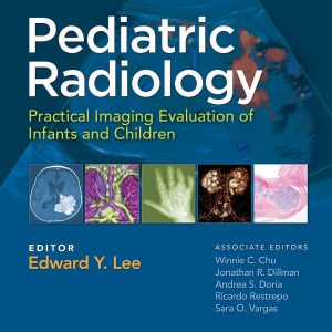 Pediatric Radiology: Practical Imaging Evaluation of Infants and Children