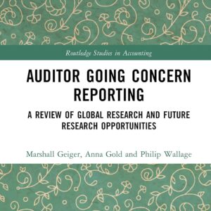 Auditor Going Concern Reporting: A Review of Global Research and Future Research Opportunities (Routledge Studies in Accounting) 1st Edition 9780367649487