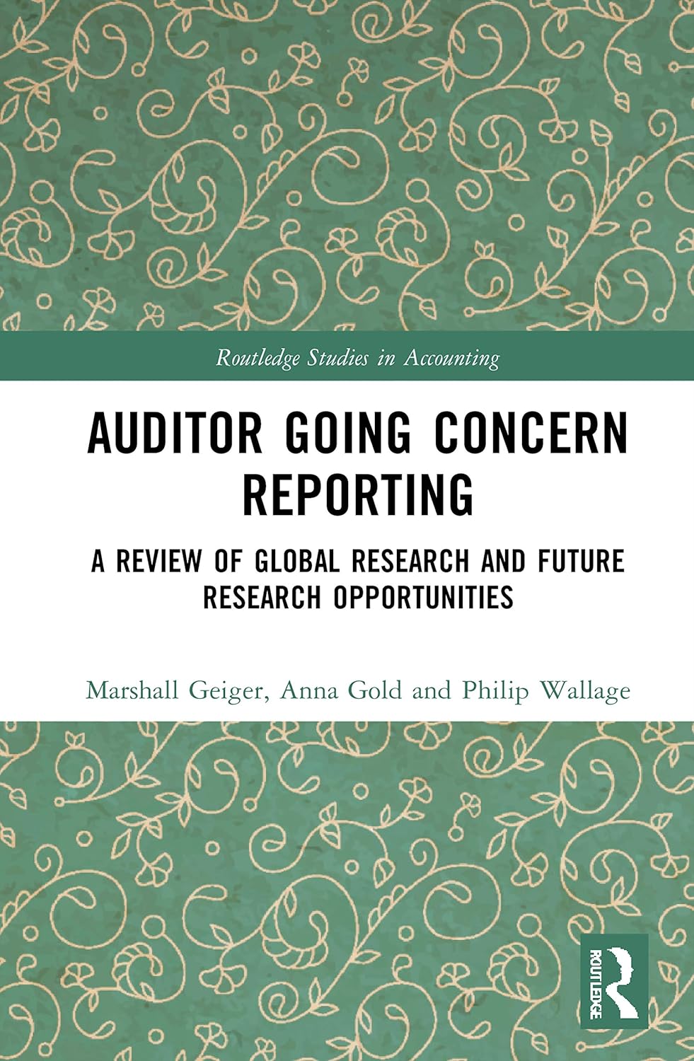 Auditor Going Concern Reporting: A Review of Global Research and Future Research Opportunities (Routledge Studies in Accounting) 1st Edition 9780367649487