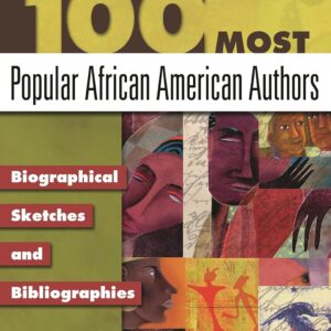 100 Most Popular African American Authors: Biographical Sketches and Bibliographies (Popular Authors Series) 9781591583226