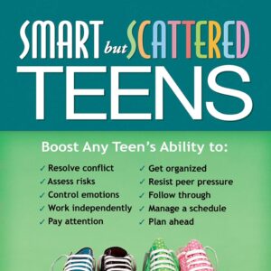 Smart but Scattered Teens: The "Executive Skills" Program for Helping Teens Reach Their Potential 1st Edition 9781609182298