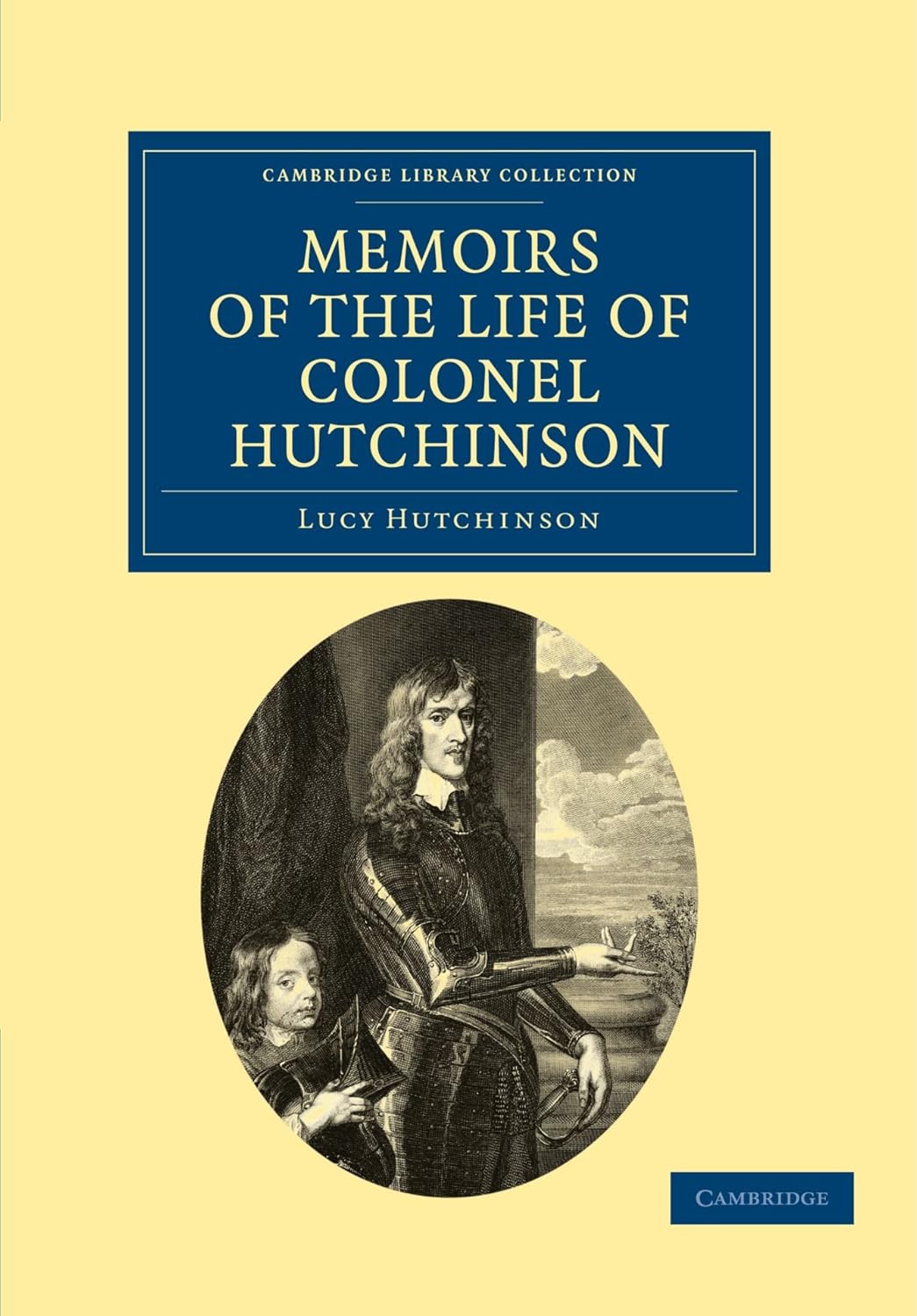 Memoirs of the Life of Colonel Hutchinson (Cambridge Library Collection - British & Irish History