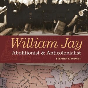 William Jay: Abolitionist and Anticolonialist First Edition 9780275985554