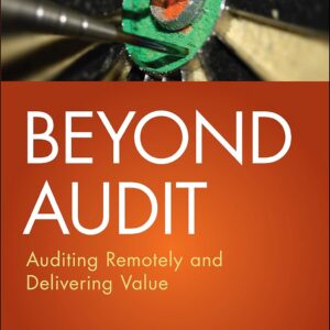Beyond Audit: Auditing Remotely and Delivering Value (Wiley Corporate F&A) 1st Edition 9781119789604
