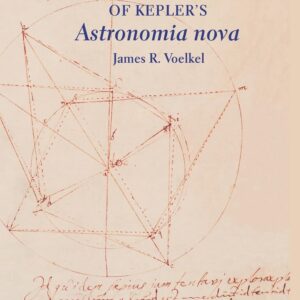 The Composition of Kepler's Astronomia nova. 0th Edition 9780691007380