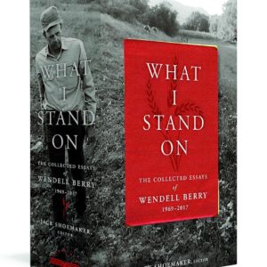 What I Stand On: The Collected Essays of Wendell Berry 1969-2017: (A Library of America Boxed Set) Hardcover – May 21