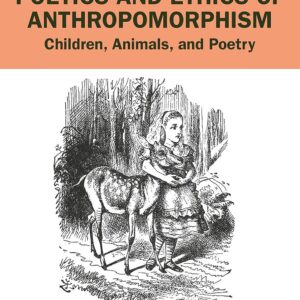 Poetics and Ethics of Anthropomorphism (Children's Literature and Culture) 1st Edition 9781032113128