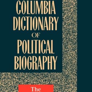 The Columbia Dictionary of Political Biography Paperback – July 8