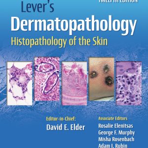 Levers Dermatopathology: Histopathology of the Skin