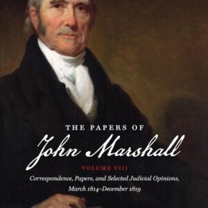 The Papers of John Marshall: Vol. VIII: Correspondence