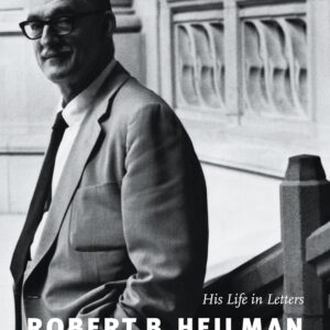 Robert B. Heilman: His Life in Letters Hardcover – Illustrated