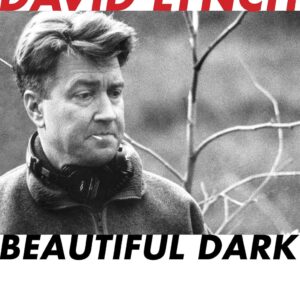 David Lynch: Beautiful Dark (Volume 126) (The Scarecrow Filmmakers Series