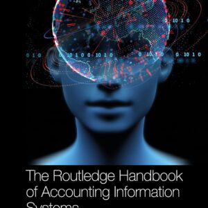 The Routledge Handbook of Accounting Information Systems (Routledge International Handbooks) 2nd Edition 9780367678111