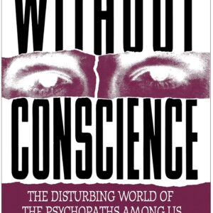 Without Conscience: The Disturbing World of the Psychopaths Among Us 1st Edition 9781572304512