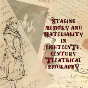 Staging Memory and Materiality in Eighteenth-Century Theatrical Biography (Anthem Studies in Theatre and Performance) Hardcover – December 15