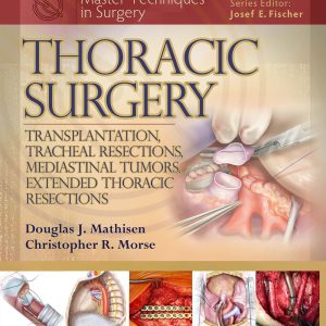 Master Techniques in Surgery: Thoracic Surgery: Transplantation, Tracheal Resections, Mediastinal Tumors, Extended Thoracic Resections