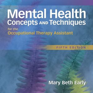 Mental Health Concepts and Techniques for the Occupational Therapy Assistant