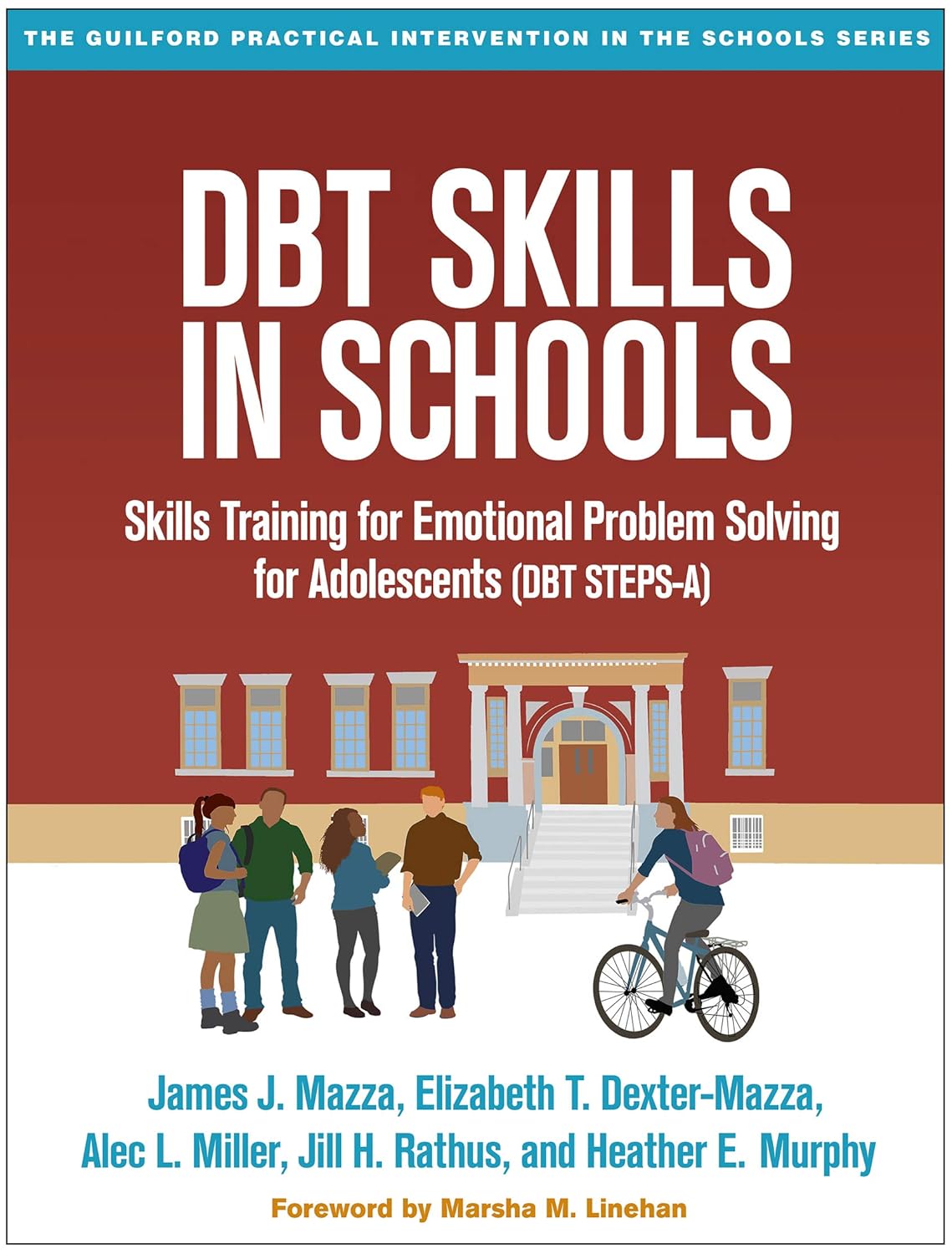 DBT Skills in Schools: Skills Training for Emotional Problem Solving for Adolescents (DBT STEPS-A) (The Guilford Practical Intervention in the Schools Series) Illustrated Edition 9781462525591
