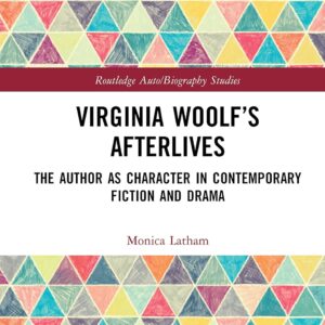 Virginia Woolf’s Afterlives (Routledge Auto/Biography Studies) 1st Edition 9780367550707