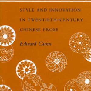 Rewriting Chinese: Style and Innovation in Twentieth-Century Chinese Prose 1st Edition 9780804715997