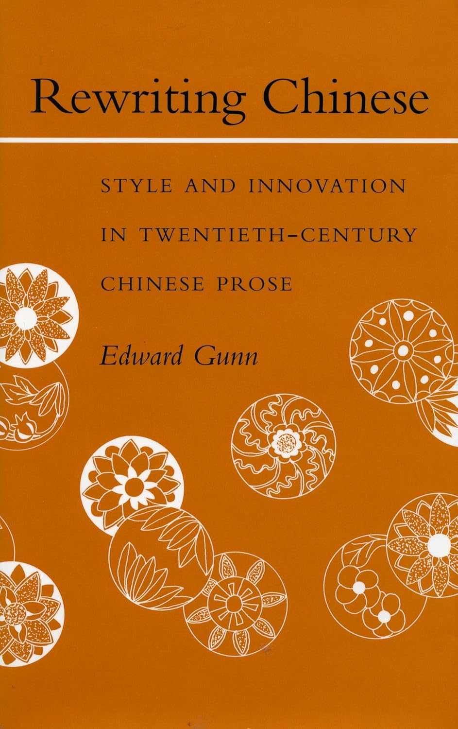Rewriting Chinese: Style and Innovation in Twentieth-Century Chinese Prose 1st Edition 9780804715997
