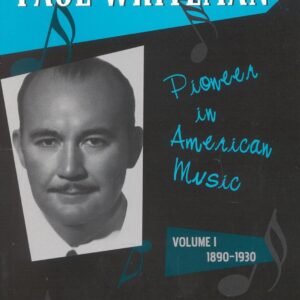 Paul Whiteman: Pioneer in American Music