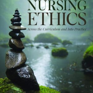 Nursing Ethics: Across the Curriculum and Into Practice 6th Edition 9781284259247