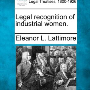 Legal Recognition of Industrial Women. Paperback – December 1