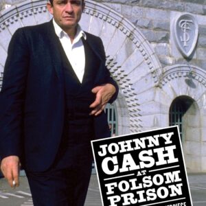 Johnny Cash at Folsom Prison: The Making of a Masterpiece