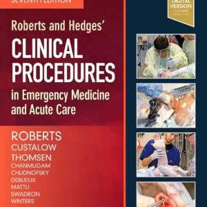 Roberts and Hedges’ Clinical Procedures in Emergency Medicine and Acute Care 7th Edition 9780323354783