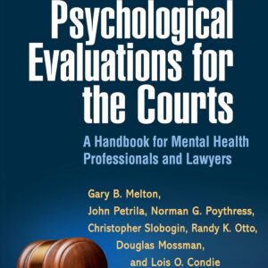 Psychological Evaluations for the Courts: A Handbook for Mental Health Professionals and Lawyers Fourth Edition 9781462532667