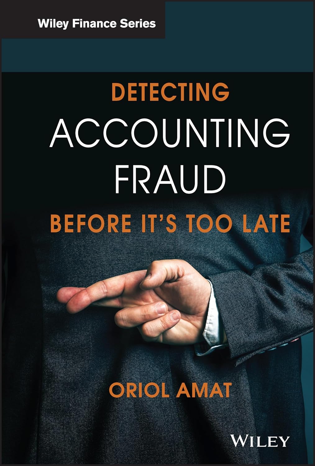 Detecting Accounting Fraud Before It's Too Late (The Wiley Finance Series) 1st Edition 9781119566847