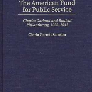 The American Fund for Public Service: Charles Garland and Radical Philanthropy