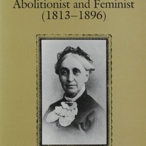 Mary Grew: Abolitionist and Feminist (1813-1896) Hardcover – September 1