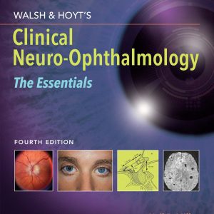 Walsh & Hoyts Clinical Neuro-Ophthalmology: The Essentials