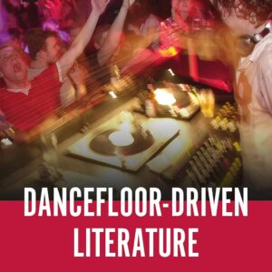 Dancefloor-Driven Literature: The Rave Scene in Fiction Hardcover – May 14