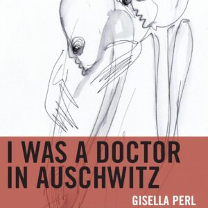 I Was a Doctor in Auschwitz (Lexington Studies in Jewish Literature) Hardcover – March 15