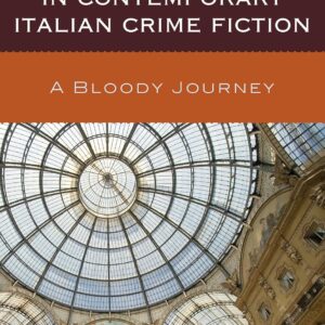 The Importance of Place in Contemporary Italian Crime Fiction: A Bloody Journey (The Fairleigh Dickinson University Press Series in Italian Studies) Paperback – June 2