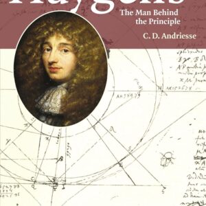 Huygens: The Man Behind the Principle Reissue Edition 9780521181433